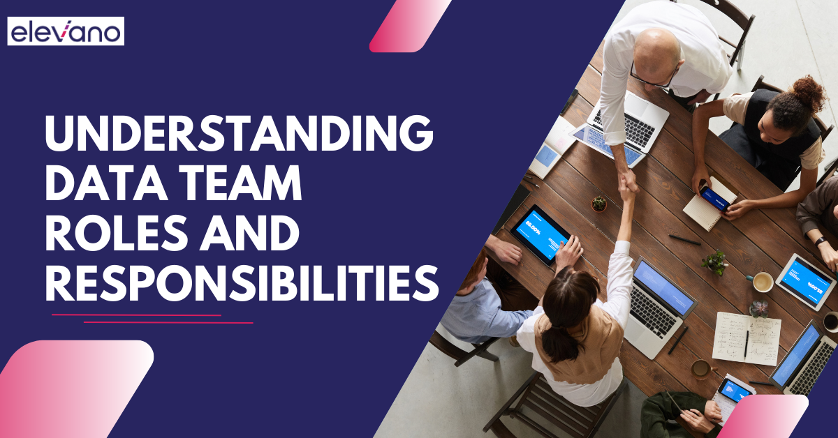 Understanding Data Team Roles and Responsibilities