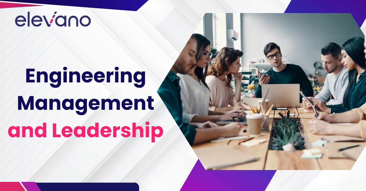 Engineering Management and Leadership: The Key to Building High-Performing Teams