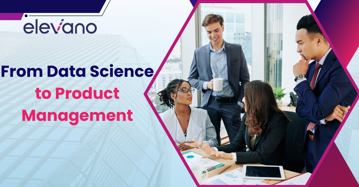 Bridging the Gap: Transitioning from Data Science to Product Management