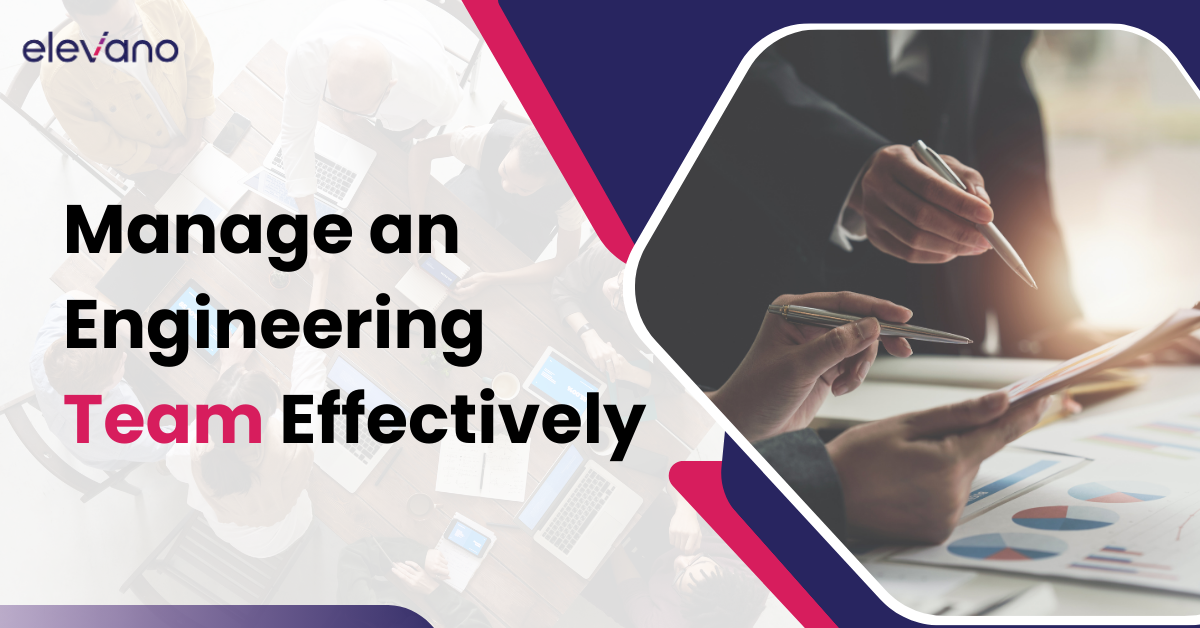 How to Manage an Engineering Team Effectively A Complete Guide for Leaders