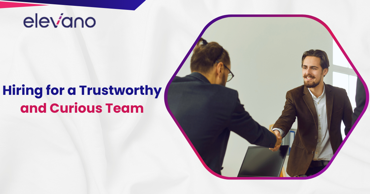 Hiring for a High-Trust, High-Curiosity Team