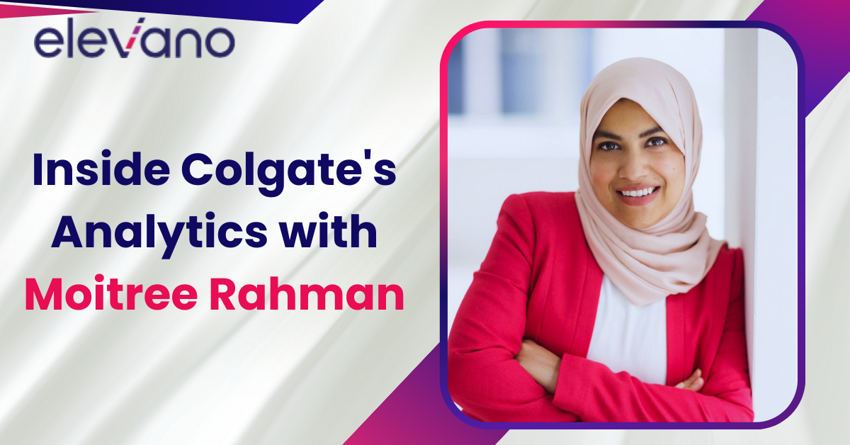 Inside Colgate’s Analytics Playbook with Moitree Rahman