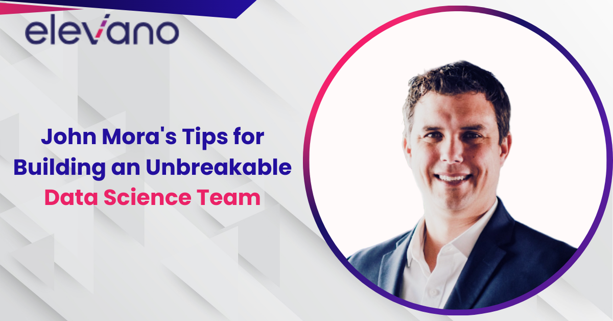 The Secret to Building an Unbreakable Data Science Team: Insights from John Mora, Chief Data Scientist at Zephyr