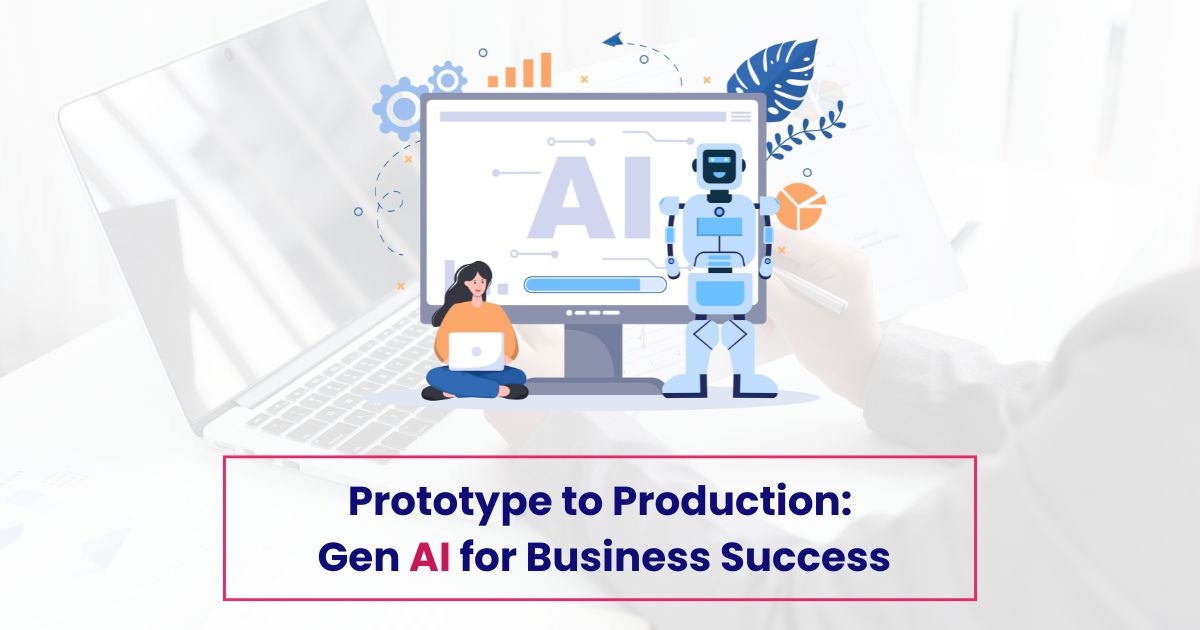 A stylized illustration of AI in business, featuring a person, a robot, and a laptop with "AI" on the screen. The text "Prototype to Production: Gen AI for Business Success" is displayed below.